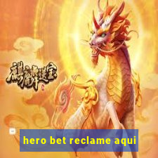 hero bet reclame aqui