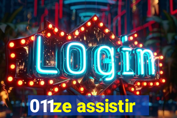 011ze assistir