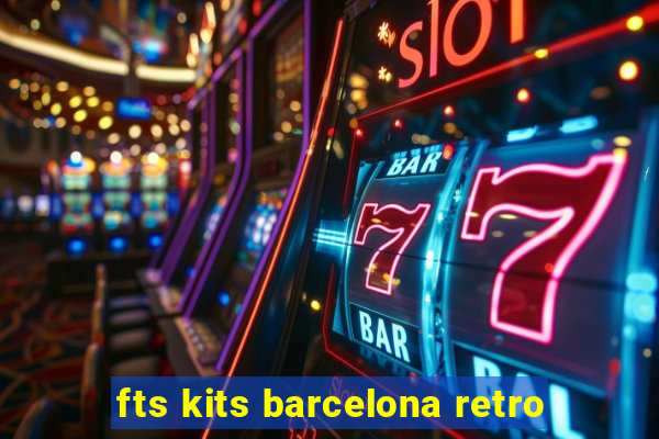 fts kits barcelona retro