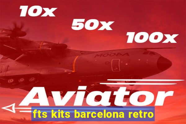 fts kits barcelona retro