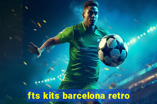 fts kits barcelona retro