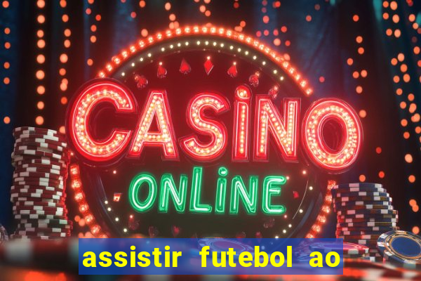 assistir futebol ao vivo multi multicanal