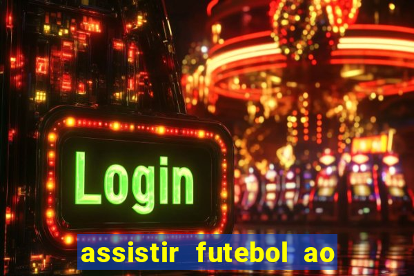 assistir futebol ao vivo multi multicanal