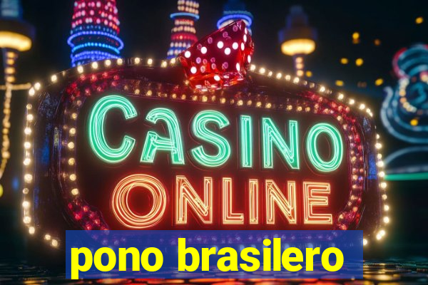 pono brasilero