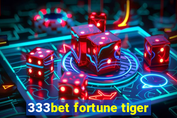 333bet fortune tiger