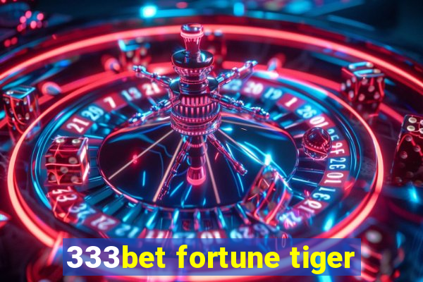 333bet fortune tiger