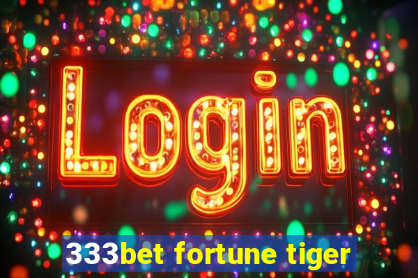 333bet fortune tiger