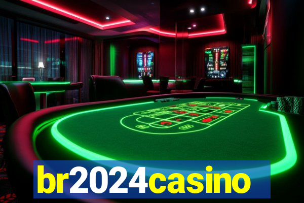 br2024casino