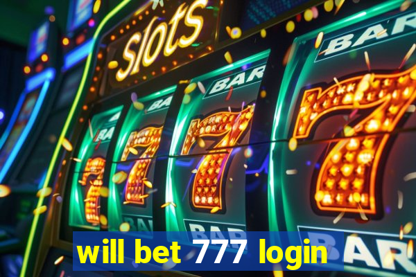 will bet 777 login