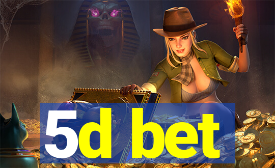 5d bet