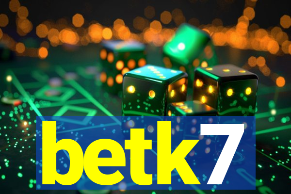 betk7