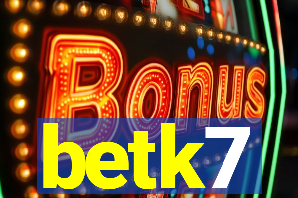 betk7