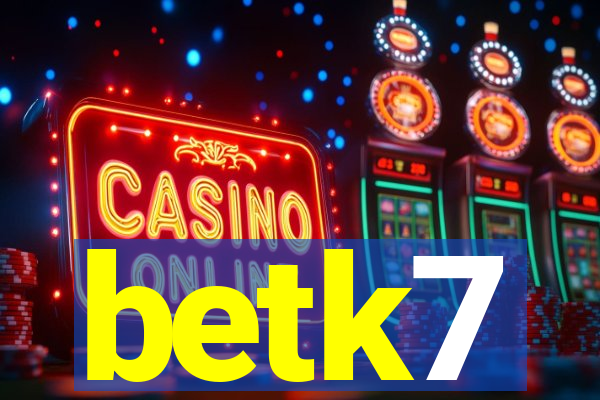 betk7