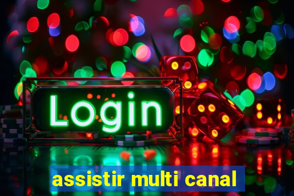 assistir multi canal