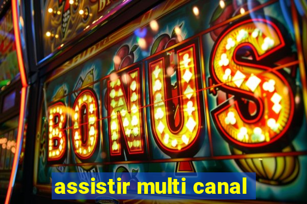 assistir multi canal