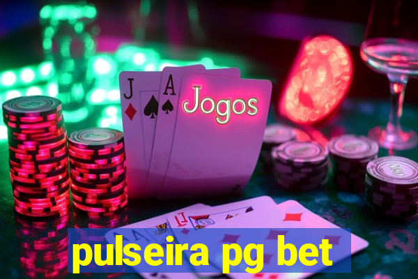 pulseira pg bet