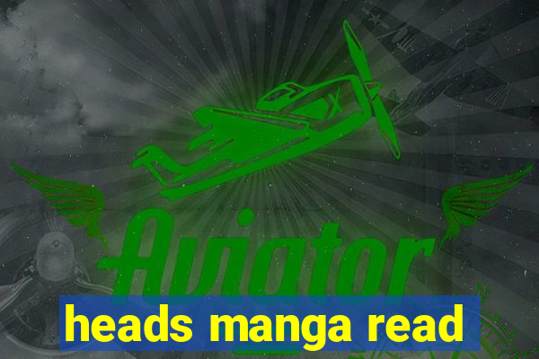 heads manga read