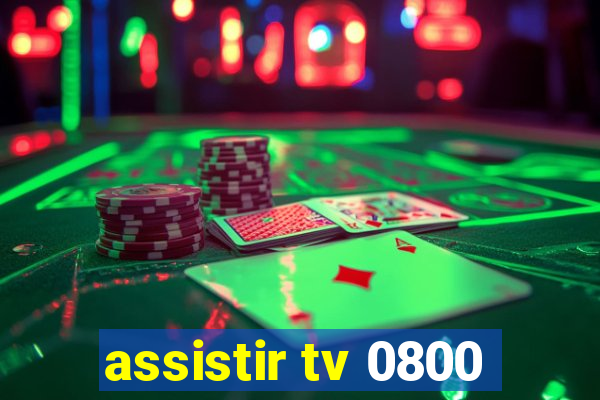 assistir tv 0800