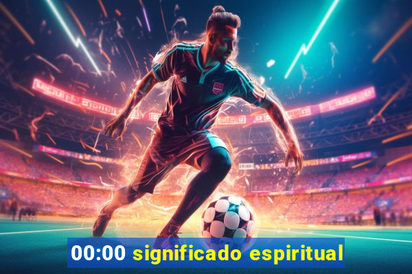 00:00 significado espiritual