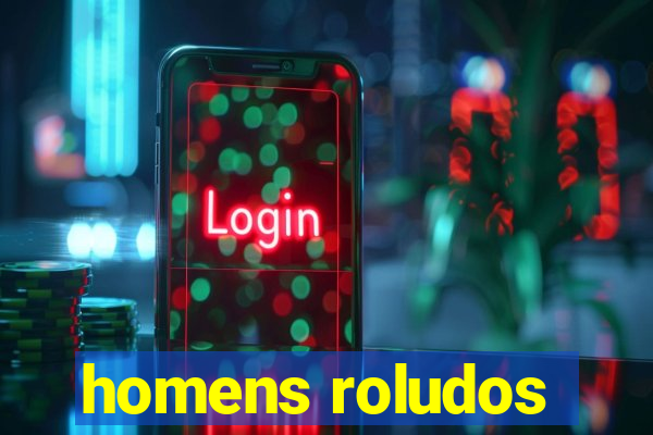 homens roludos