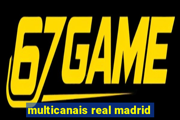 multicanais real madrid