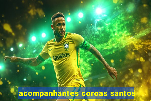 acompanhantes coroas santos