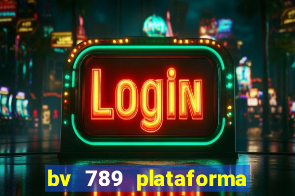 bv 789 plataforma de jogos