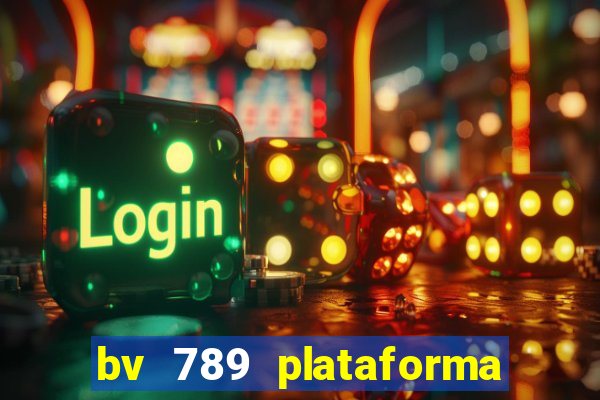 bv 789 plataforma de jogos