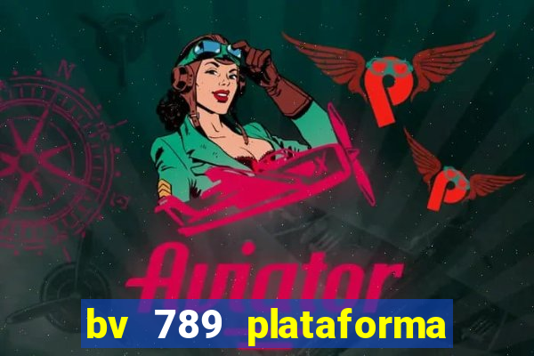 bv 789 plataforma de jogos