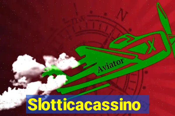 Slotticacassino