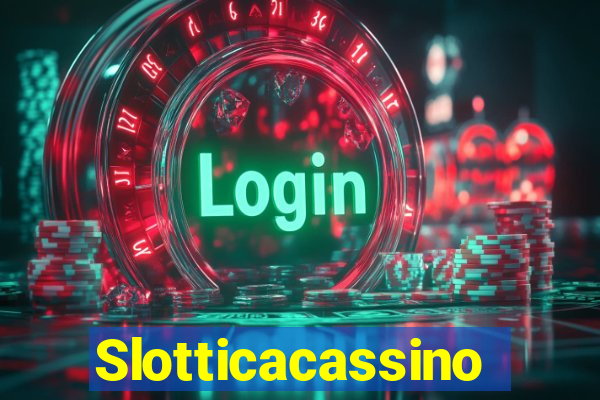 Slotticacassino