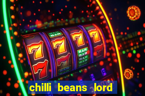 chilli beans lord of the rings