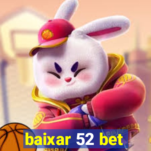 baixar 52 bet