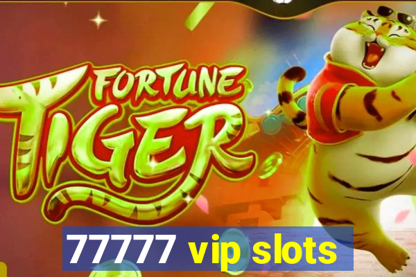 77777 vip slots