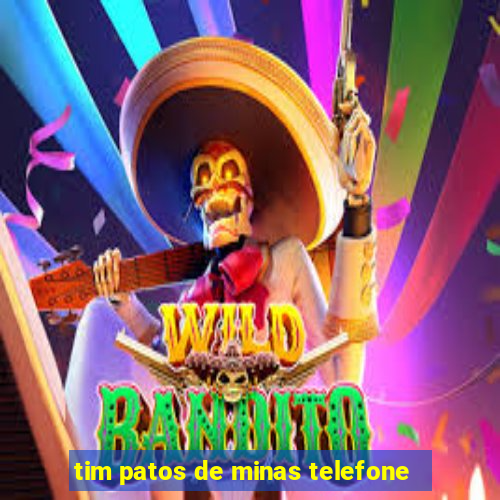 tim patos de minas telefone