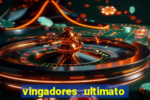 vingadores ultimato assistir drive
