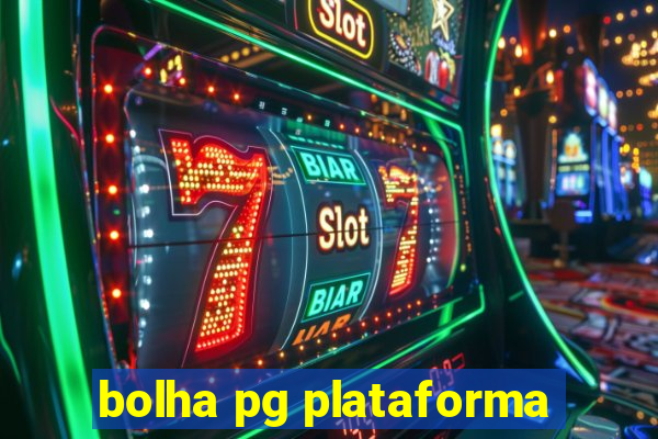 bolha pg plataforma