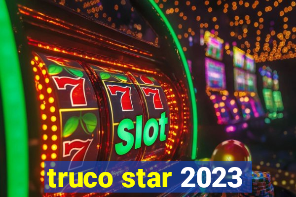 truco star 2023