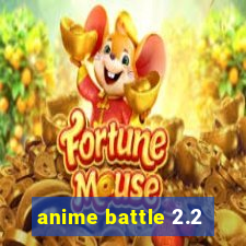 anime battle 2.2