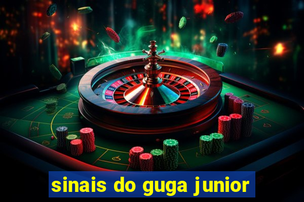 sinais do guga junior