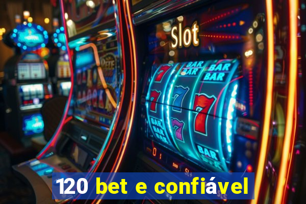 120 bet e confiável