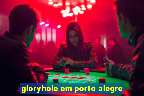 gloryhole em porto alegre