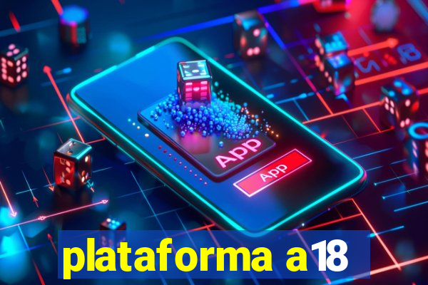 plataforma a18