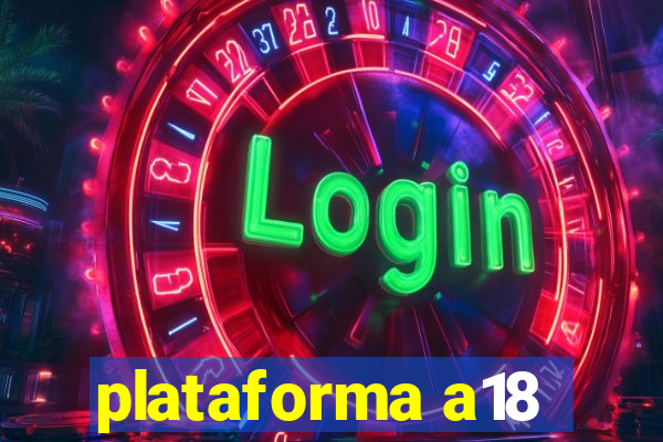 plataforma a18