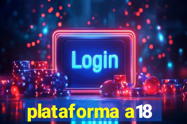 plataforma a18