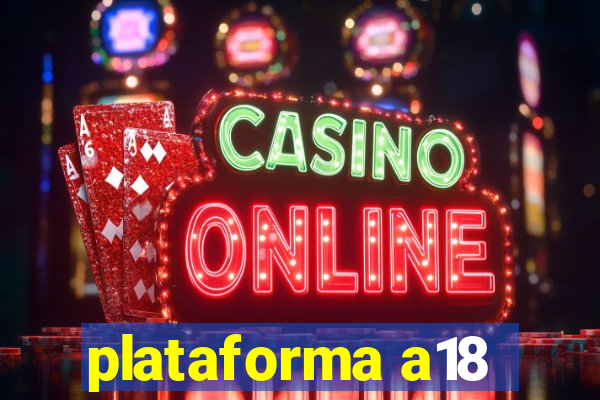 plataforma a18