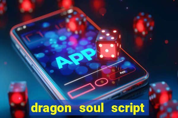 dragon soul script no key