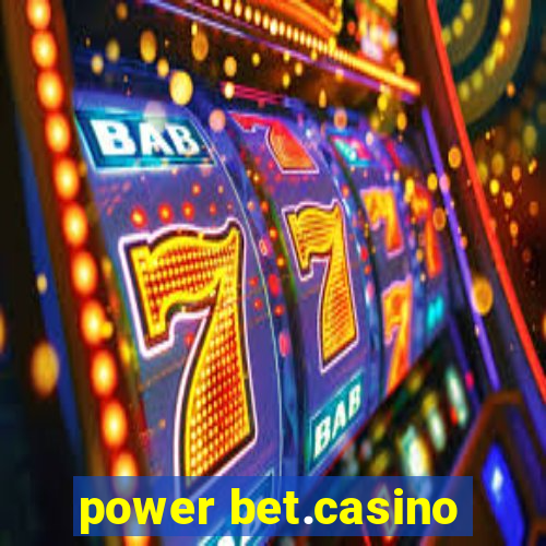 power bet.casino