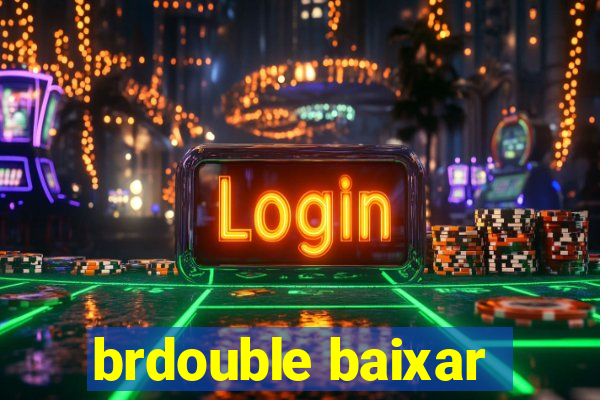 brdouble baixar