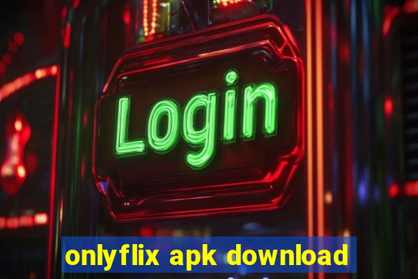 onlyflix apk download